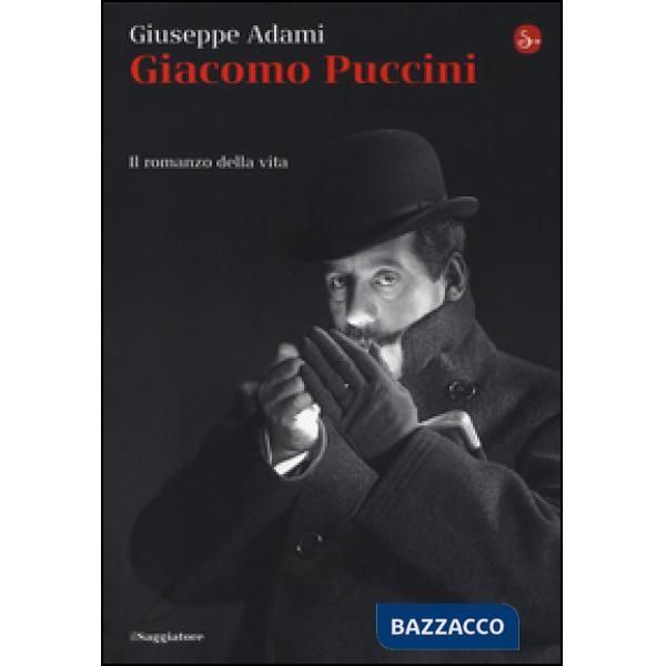 Giacomo Puccini. Il romanzo della vita