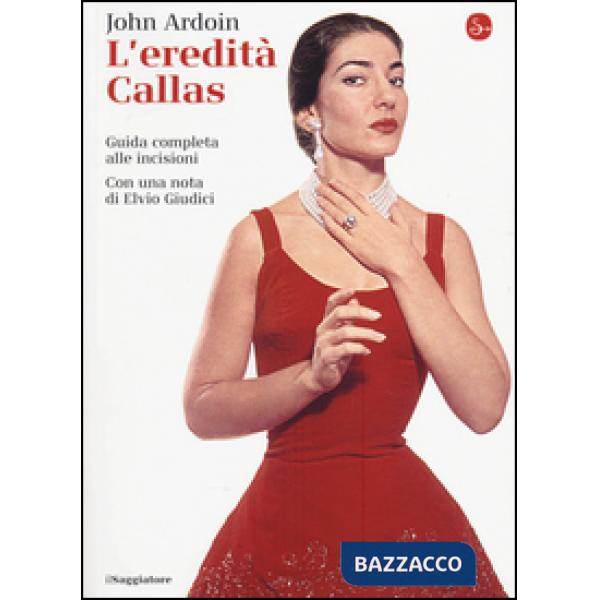 Eredità Callas. Guida completa alle incisioni (L')