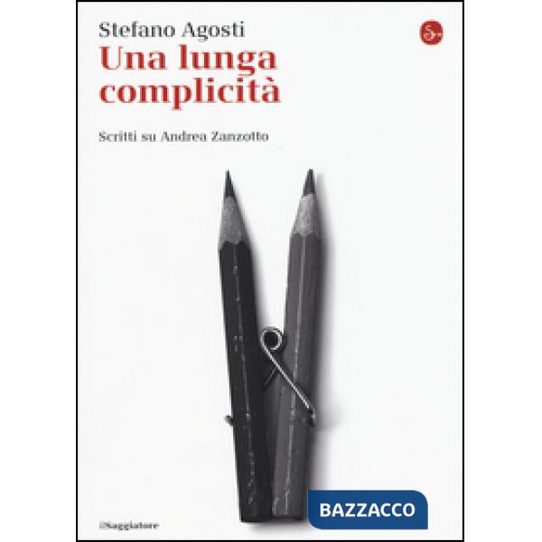 Lunga complicità. Scritti su Andrea Zanzotto (Una)