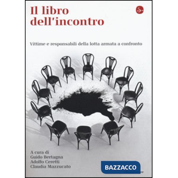 Libro dell'incontro. Vittime e responsabili della lotta armata a confronto (Il)