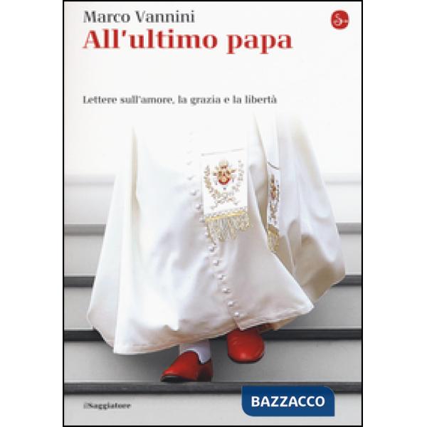 All'ultimo papa. Lettere sull'amore, la grazia e la libertà