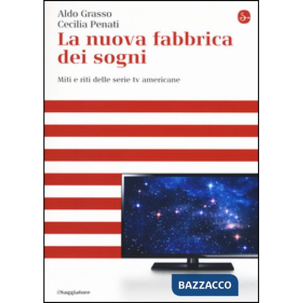 Nuova fabbrica dei sogni. Miti e riti delle serie tv americane (La)