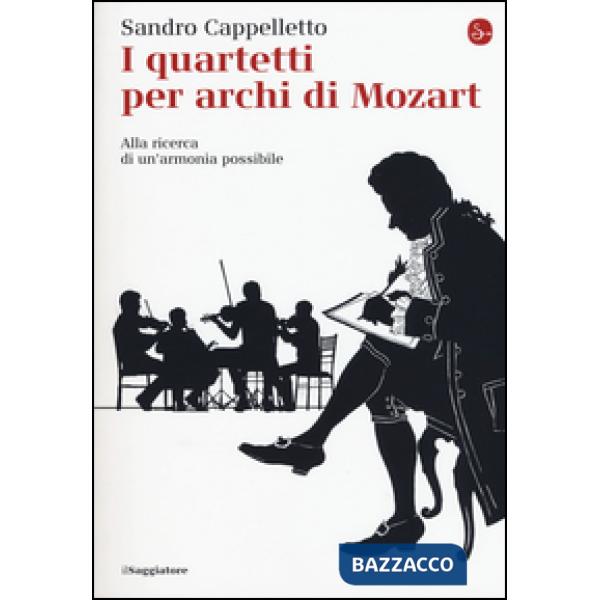 Quartetti per archi di Mozart. Alla ricerca di un'armonia possibile (I)