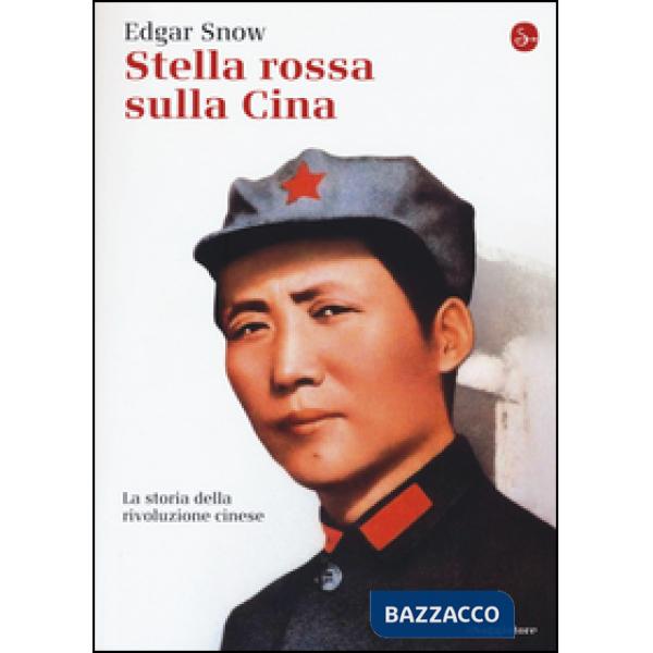 Stella rossa sulla Cina. Storia della rivoluzione cinese