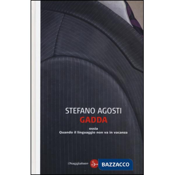 Gadda ossia Quando il linguaggio non va in vacanza