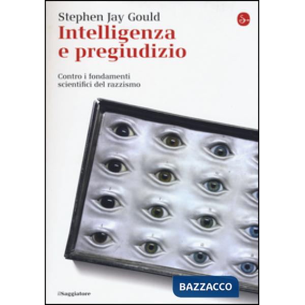 Intelligenza e pregiudizio. Contro i fondamenti scientifici del razzismo