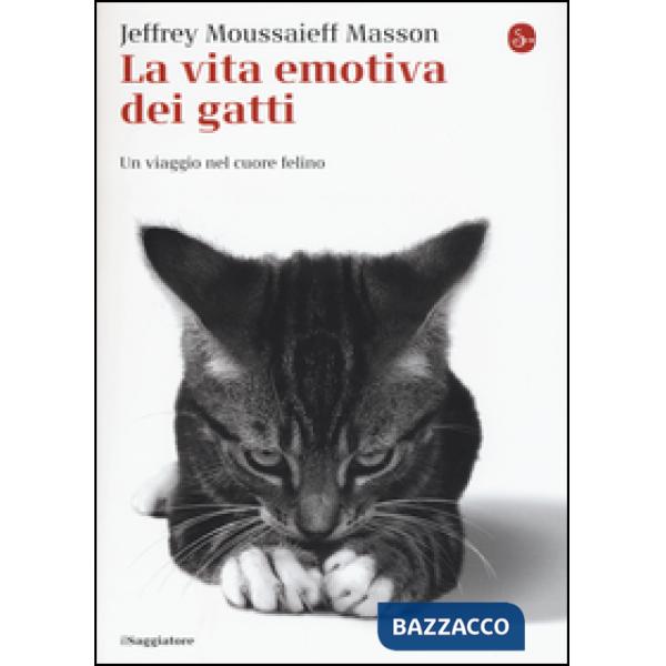 Vita emotiva dei gatti. Un viaggio nel cuore del felino (La)