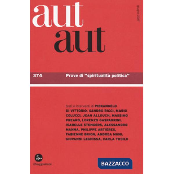 Aut aut. Vol. 374: Prove di «spiritualità politica»