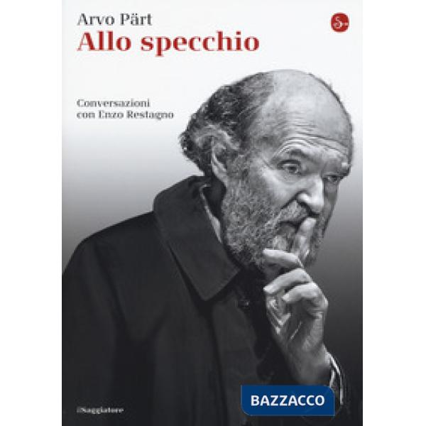 Allo specchio. Conversazioni con Enzo Restagno
