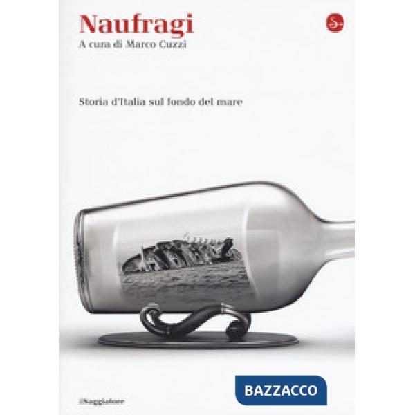 Naufragi. Storia d'Italia sul fondo del mare