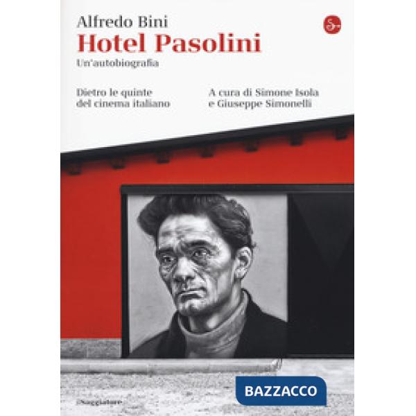 Hotel Pasolini. Un'autobiografia. Dietro le quinte del cinema italiano