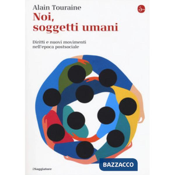 Noi, soggetti umani. Diritti e nuovi movimenti nell'epoca postsociale