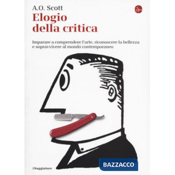 Elogio alla critica. Imparare a comprendere l'arte, riconoscere la bellezza e so