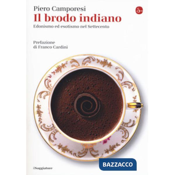Brodo indiano. Edonismo e esotismo nel Settecento (Il)
