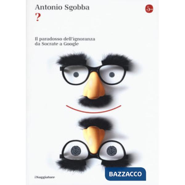 ? Il paradosso dell'ignoranza da Socrate a Google