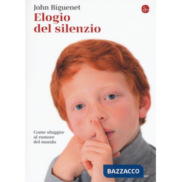 Elogio del silenzio. Come sfuggire al rumore del mondo