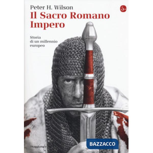Sacro Romano Impero. Storia di un millennio europeo (Il)