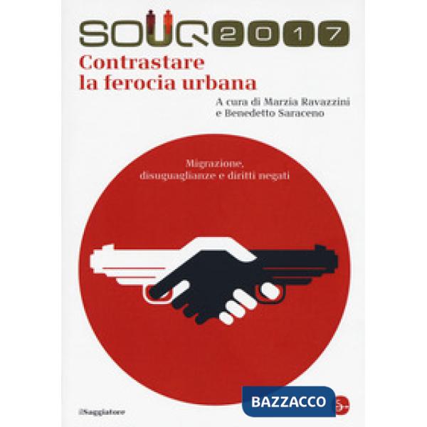 Souq 2017. Contrastare la ferocia urbana. Migrazione, disuguaglianze e diritti negati