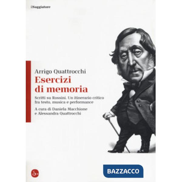 Esercizi di memoria. Scritti su Rossini. Un itinerario critico fra testo, musica