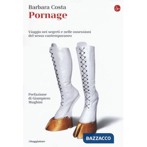 Pornage. Viaggio nei segreti e nelle ossessioni del sesso contemporaneo