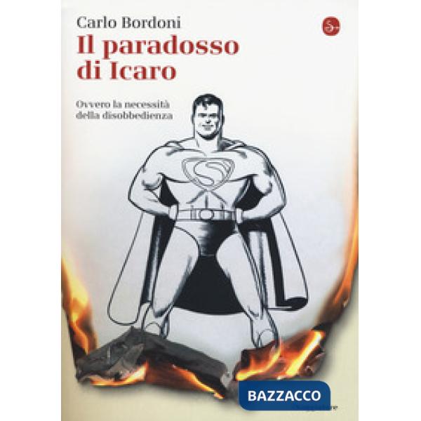 Paradosso di Icaro. Ovvero la necessità della disobbedienza (Il)