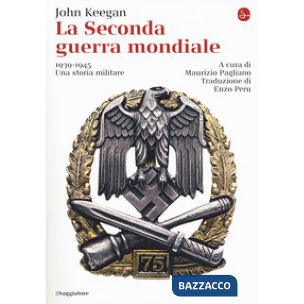Seconda guerra mondiale. 1939-1945. Una storia militare (La)