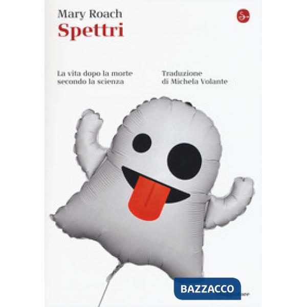 Spettri. La vita dopo la morte secondo la scienza