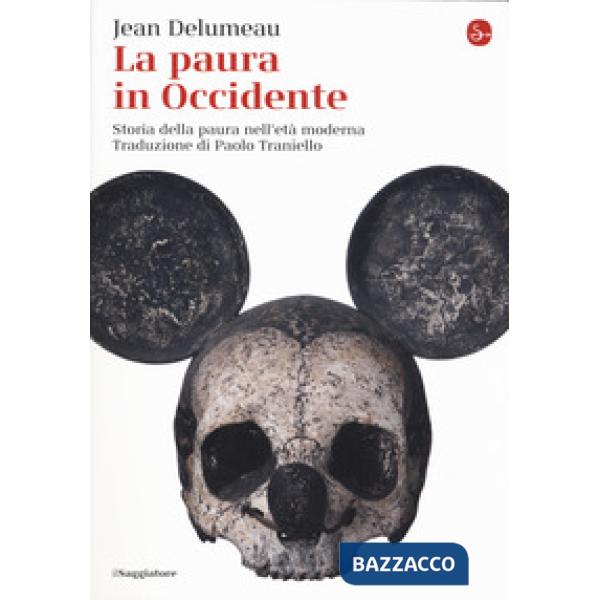 Paura in Occidente. Storia della paura nell'età moderna (La)