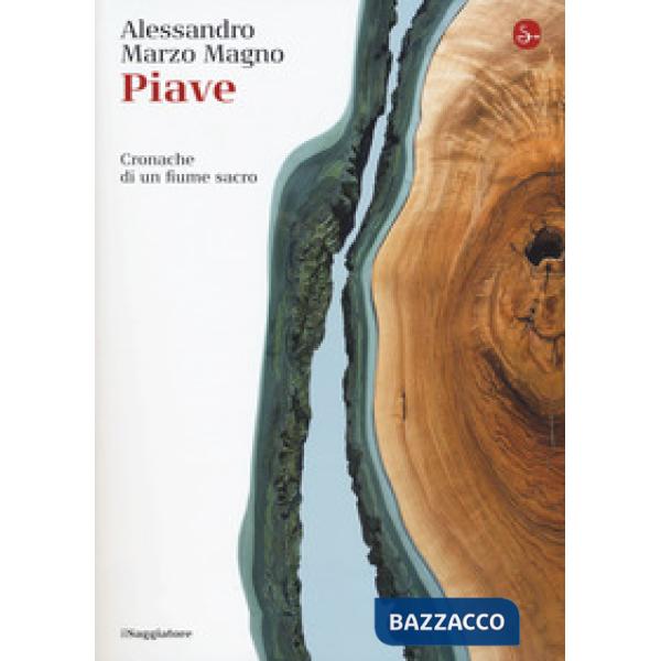 Piave. Cronache di un fiume sacro