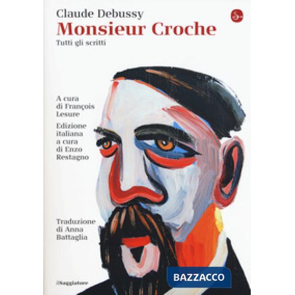 Monsieur Croche. Tutti gli scritti
