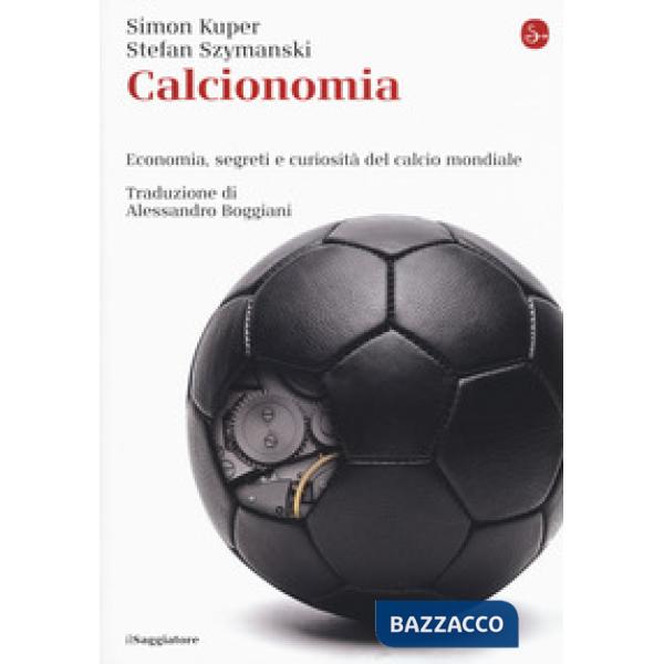 Calcionomia. Economia, segreti e curiosità del calcio mondiale