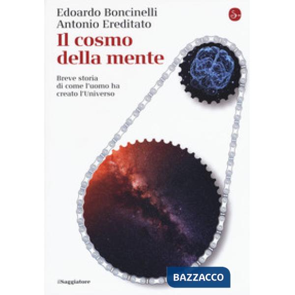 Cosmo della mente. Breve storia di come l'uomo ha creato l'Universo (Il)