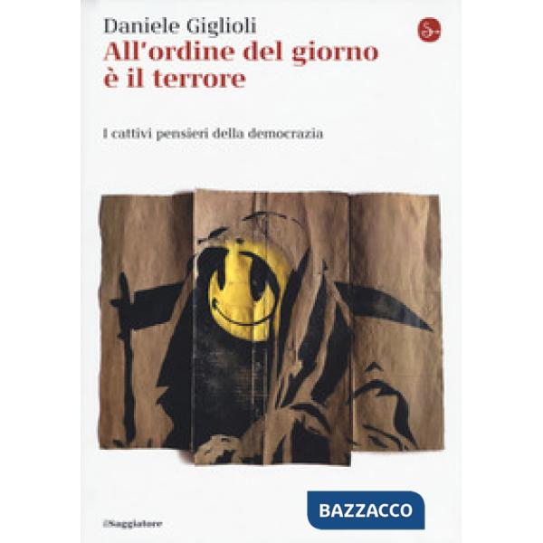 All'ordine del giorno è il terrore. I cattivi pensieri della democrazia