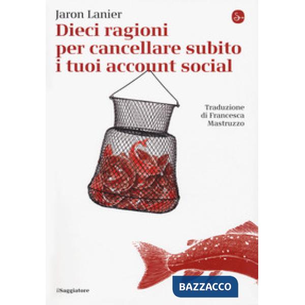 Dieci ragioni per cancellare subito i tuoi account social