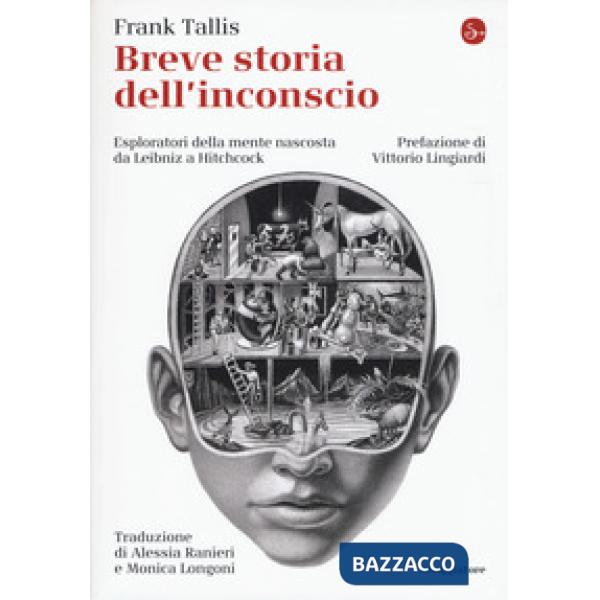 Breve storia dell'inconscio. Esploratori della mente nascosta da Leibniz a Hitch