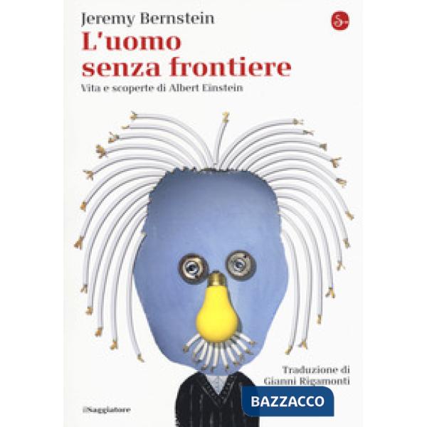 Uomo senza frontiere. Vita e scoperte di Albert Einstein (L')