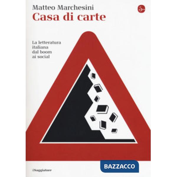 Casa di carte. La letteratura italiana dal boom ai social