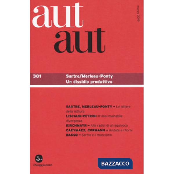 Aut aut. Vol. 381: Sartre/Merleau-Ponty. Un dissidio produttivo