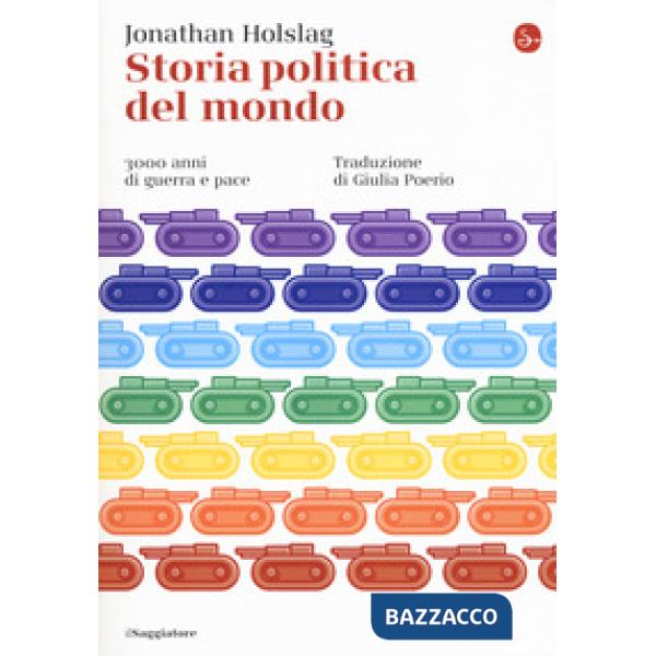 Storia politica del mondo. 3000 anni di guerra e pace