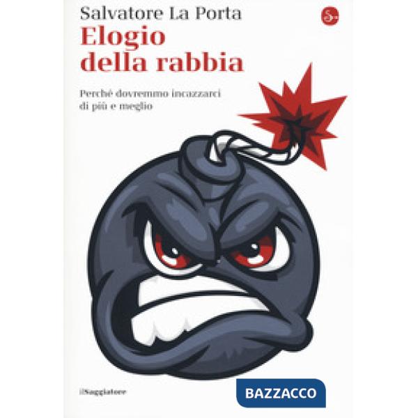 Elogio della rabbia. Perché dovremmo incazzarci di più e meglio