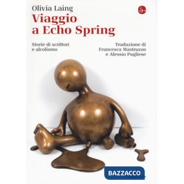 Viaggio a Echo Spring. Storie di scrittori e alcolismo