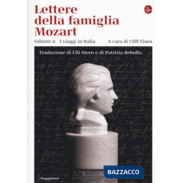 Lettere della famiglia Mozart. Ediz. integrale. Vol. 2: I viaggi in Italia
