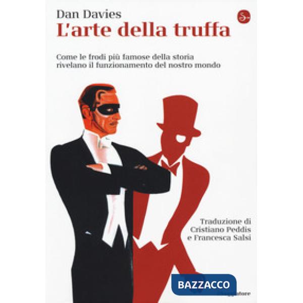 Arte della truffa. Come le frodi più famose della storia rivelano il funzionamen
