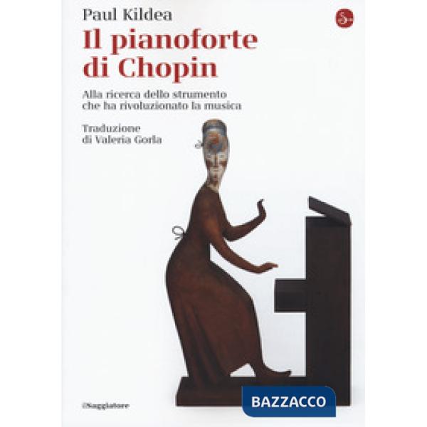 Pianoforte di Chopin. Alla ricerca dello strumento che ha rivoluzionato la music