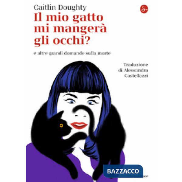 Mio gatto mi mangerà gli occhi? e altre grandi domande sulla morte (Il)