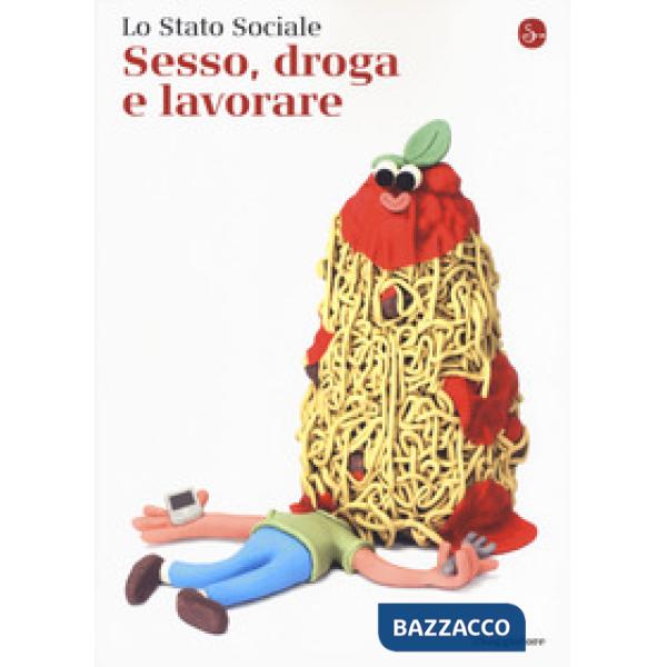 Sesso, droga e lavorare