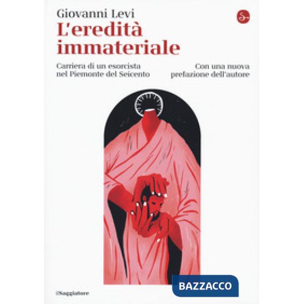 Eredità immateriale. Carriera di un esorcista nel Piemonte del Seicento (L')