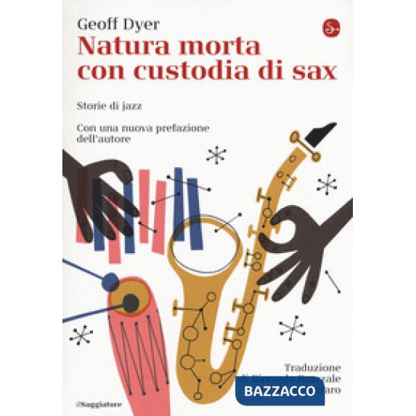Natura morta con custodia di sax. Storie di jazz