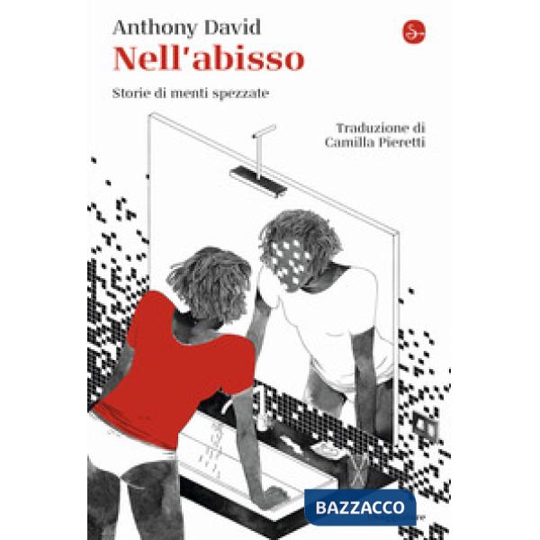 Nell'abisso. Storie di menti spezzate