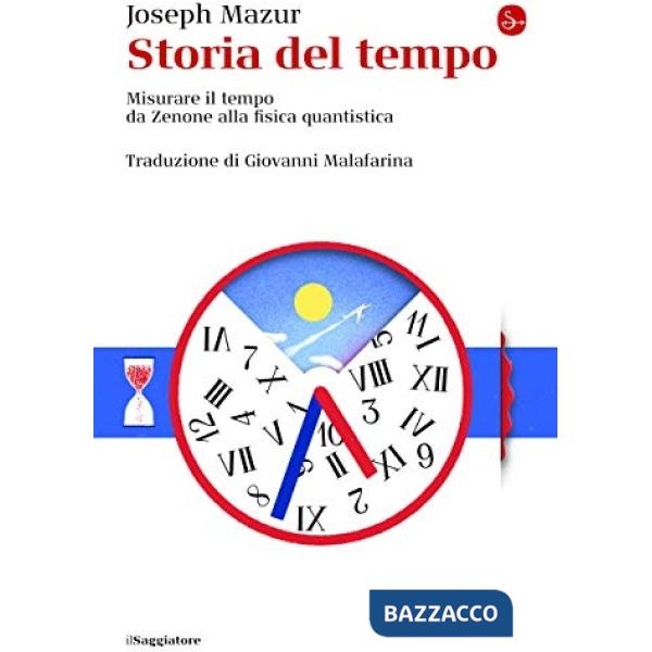 Storia del tempo. Misurare il tempo da Zenone alla fisica quantistica